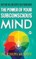 The Power of Your Subconscious Mind