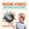 Amazing Wonders Around The Globe! | Wonders Of The World | Children's Reference Books