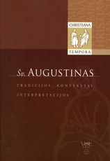 Šv. Augustinas: tekstai, kontekstai, interpretacijos