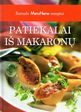 Žurnalo „Mano namai“ receptai: patiekalai iš makaronų