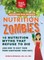 Nutrition Zombies: Top 10 Myths That Refuse to Die