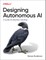 Designing Autonomous AI