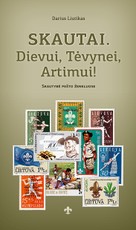 Skautai. Dievui, Tėvynei, Artimui! Skautybė pašto ženkluose (knyga su defektais)