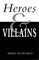 Heroes and Villains