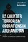 US Counterterrorism  Operations in Afghanistan