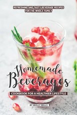 Homemade Beverages Cookbook for a Healthier Lifestyle
