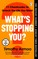 What's Stopping You?