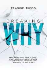 Breaking Why: Hacking and Rebuilding Strategic Emotions for Authentic Success