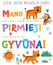Mano pirmieji gyvūnai: liečiu, jaučiu, mokausi ir žaidžiu
