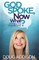 God Spoke, Now What?