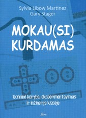 MOKAU(SI) KURDAMAS. Techninė kūryba, eksperimentavimas ir inžinerija klasėje