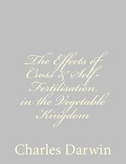 The Effects of Cross & Self-Fertilisation in the Vegetable Kingdom