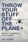 Throw Your Stuff Off the Plane