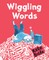 Wiggling Words: Loving Language with Dyslexia