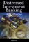 Distressed Investment Banking - To the Abyss and Back - Second Edition