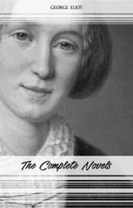 George Eliot: The Complete Novels