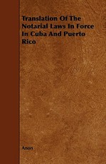 Translation of the Notarial Laws in Force in Cuba and Puerto Rico