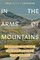 In the Arms of Mountains