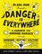 Danger Is Everywhere