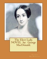 The Elect Lady. NOVEL by
