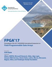 FPGA 17 The 2017 ACM/SIGDA International Symposium on Field-Programmable Gate Arrays