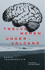12 Women + Under a Volcano