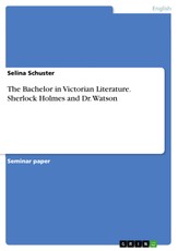 The Bachelor in Victorian Literature. Sherlock Holmes and Dr. Watson