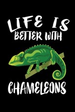 Life Is Better With Chameleons