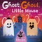 Ghost, Ghoul, and Little Mouse: A fun-filled Halloween tale!