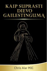 Kaip suprasti Dievo gailestingumą