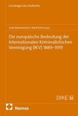 Die europäische Bedeutung der Internationalen Kriminalistischen Vereinigung (IKV) 1889-1919