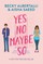 Yes No Maybe So