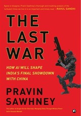 THE LAST WAR How AI Will Shape India's Final Showdown With China