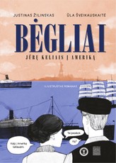 Bėgliai: jūrų keliais į Ameriką. Iliustruotas romanas