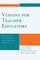 Visions for Teacher Educators