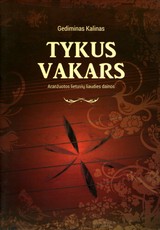 Tykus vakars: aranžuotos lietuvių liaudies dainos