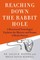 Reaching Down the Rabbit Hole