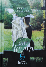 Su tavim ir be tavęs