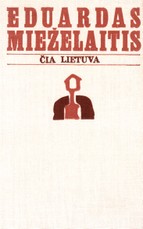 Čia Lietuva. Eduardas Mieželaitis