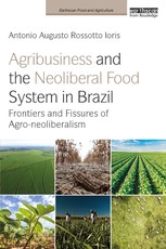 Agribusiness and the Neoliberal Food System in Brazil
