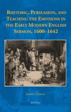 Rhetoric, Persuasion, and Teaching the Emotions in the Early Modern English Sermon, 1600-1642