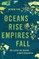 Oceans Rise Empires Fall