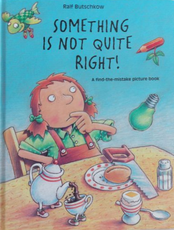 Something Is Not Quite Right: A Find-The-Mistake Picture Book