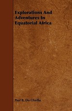 Explorations And Adventures In Equatorial Africa