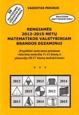 Rengiamės  2012-2015 metų matematikos valstybiniam brandos egzaminui