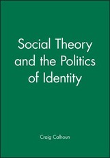 Social Theory and the Politics of Identity