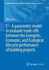 E3 - A Parametric Model to Evaluate Trade-Offs Between the Energetic, Economic, and Ecological Lifecycle Performance of Building Projects
