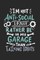 I'm Not Anti-social I'd Just Rather Be In My Garage Than Talking Idiots