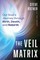 The Veil Matrix