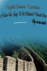 English Common   Expressions -   How To Say It In Chinese? Book One